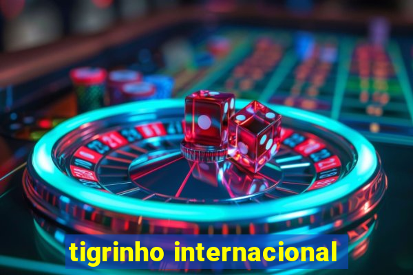 tigrinho internacional